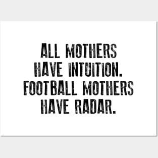 All Mothers Have Intuition Football Mothers Have Radar Posters and Art